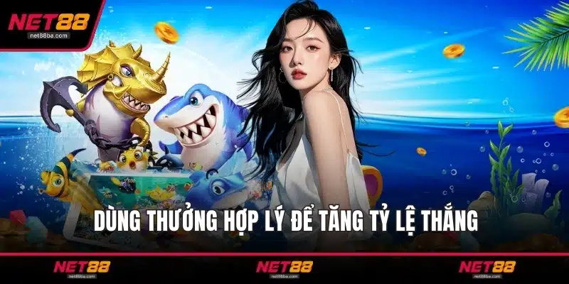 Dùng thưởng hợp lý để tăng tỷ lệ thắng