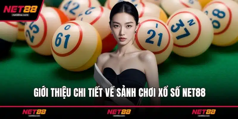 Giới thiệu chi tiết về sảnh chơi xổ số NET88