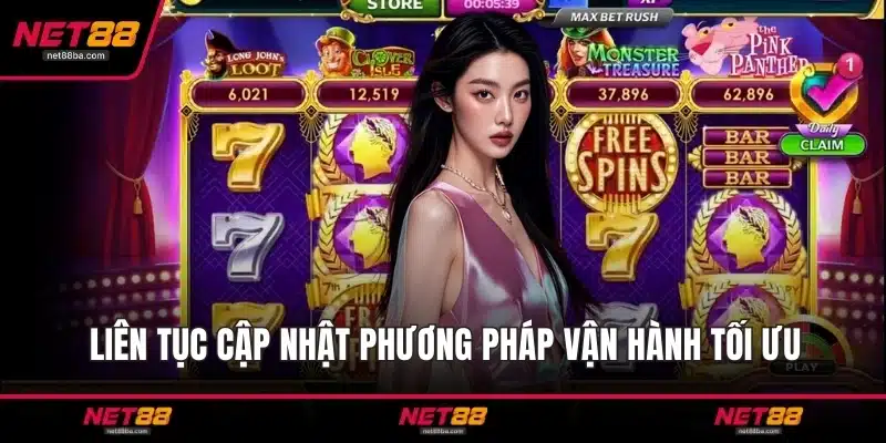 Liên tục cập nhật phương pháp vận hành tối ưu
