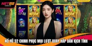 Nổ Hũ 52 Chinh Phục Mọi Lượt Quay Hấp Dẫn Đầy Kịch Tính