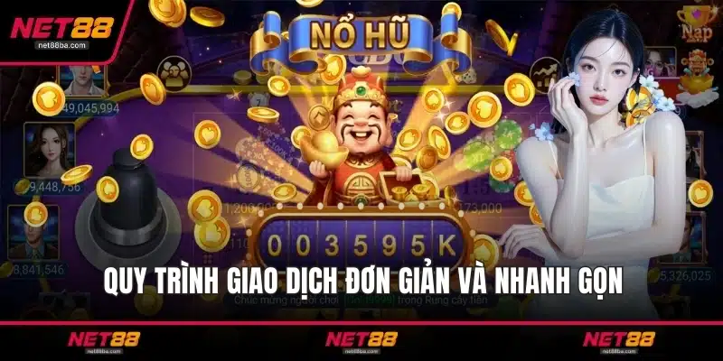 Quy trình giao dịch đơn giản và nhanh gọn