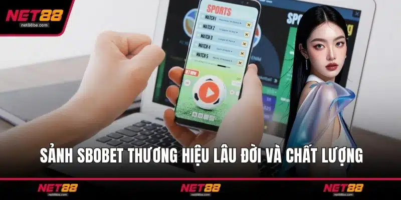 Sảnh SBOBET thương hiệu lâu đời và chất lượng